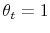\theta_t=1