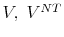 V, \;V^{NT}