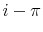i-\pi