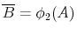 \overline{B}=\phi_2(A)