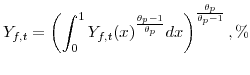 \displaystyle Y_{f,t}=\left( \int_{0}^{1} Y_{f,t}(x)^{\frac{\theta_{p}-1}{\theta_{p}}% }dx\right) ^{\frac{\theta_{p}}{\theta_{p}-1}}, \% 