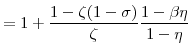 \displaystyle = 1+ \frac{1-\zeta(1-\sigma)}{\zeta} \frac{1-\beta\eta}{1-\eta}% 