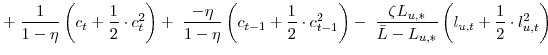 \displaystyle +\; \frac{1}{1-\eta} \left( c_{t}+\frac{1}{2}\cdot c^{2}% _{t}\right) +\; \frac{-\eta}{1-\eta} \left( c_{t-1}+\frac{1}{2}\cdot c^{2}_{t-1}\right) -\; \frac{\zeta L_{u,\ast}}{\bar{L}-L_{u,\ast}} \left( l_{u,t}+\frac{1}{2}\cdot l^{2}_{u,t}\right)