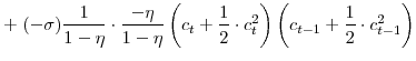 \displaystyle +\; (-\sigma) \frac{1}{1-\eta}\cdot\frac{-\eta}{1-\eta} \left( c_{t}+\frac{1}{2}\cdot c^{2}_{t}\right) \left( c_{t-1}+\frac{1}{2}\cdot c^{2}_{t-1}\right)