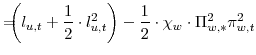 \displaystyle =\!\!\!\!\left( l_{u,t}+\frac{1}{2}\cdot l^{2}_{u,t}\right) -\frac{1}{2}\cdot\chi_{w} \cdot\Pi_{w,\ast}^{2} \pi_{w,t}^{2}