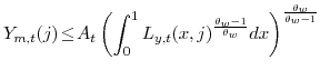 \displaystyle Y_{m,t}(j)\!\leq\! A_{t}\left( \int_{0}^{1} L_{y,t}% (x,j)^{\frac{\theta_{w}-1}{\theta_{w}}} dx \right) ^{\frac{\theta_{w}}% {\theta_{w}-1}}% 