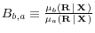 B_{b,a} \equiv \frac{\mu _b \left( {{\rm {\bf R}}\,\left\vert {\,{\rm {\bf X}}} \right.} \right)}{\mu _a \left( {{\rm {\bf R}}\,\left\vert {\,{\rm {\bf X}}} \right.} \right)}