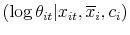 \displaystyle (\log\theta_{it}\vert x_{it},\overline{x}_{i},c_{i} )