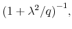  {(1+\lambda^{2}/q)}^{-1},
