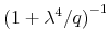  {(1+\lambda^{4}/q)}^{-1}