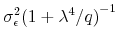  \sigma_{\epsilon}^{2} {(1+\lambda^{4}/q)}^{-1}