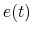  e(t)