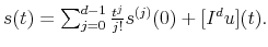  s(t) = \sum_{j=0}^{d-1} \frac{ t^j}{ j!} s^{(j)} (0) + [ I^d u] (t).