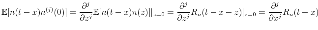 \displaystyle \mathbb{E}[ n (t-x) n^{(j)} (0) ] = \frac{ \partial^j}{ \partial z^j} \mathbb{E}[ n(t-x) n(z) ] \vert_{z=0} = \frac{ \partial^j}{ \partial z^j} R_n (t - x - z) \vert_{z=0} = \frac{ \partial^j}{ \partial x^j} R_n (t - x ) 