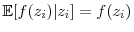  \mathbb{E}[f(z_i)\vert z_i]=f(z_i)