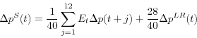 \begin{displaymath} \Delta p^S(t)=\frac{1}{40}\sum\limits_{j=1}^{12} {E_t \Delta p(t+j)} +\frac{28}{40}\Delta p^{LR}(t) \end{displaymath}