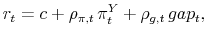 \displaystyle r_{t}= c+ \rho_{\pi,t} \pi_{t}^{Y} + \rho_{g,t} gap_{t},