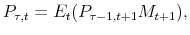 \displaystyle P_{\tau,t}=E_{t}(P_{\tau-1,t+1}M_{t+1}),% 
