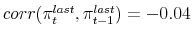  corr(\pi_{t}^{last},\pi_{t-1}^{last})=-0.04