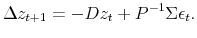 \displaystyle \Delta z_{t+1} = -D z_t + P^{-1}\Sigma \epsilon_t.