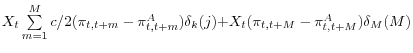 X_t \sum\limits_{m=1}^M {c/2(\pi _{t,t+m} -\pi _{t,t+m}^A )\delta _k (j)+} X_t (\pi _{t,t+M} -\pi _{t,t+M}^A )\delta _M (M)