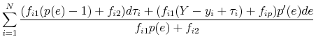 \displaystyle \sum_{i=1}^{N} \frac{(f_{i1}(p(e)-1) + f_{i2})d\tau_i + (f_{i1}(Y - y_i + \tau_i) +f_{ip})p^{\prime}(e) de}{f_{i1}p(e) + f_{i2}}