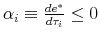 \alpha_{i} \equiv \frac {de^{*}} {d\tau_{i}} \leq 0