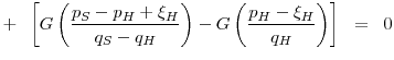 \displaystyle +\;\;\left[G\left(\frac{p_S-p_H+\xi_H}{q_S-q_H}\right) - G\left(\frac{p_H-\xi_H}{q_H}\right)\right] \;\;=\;\; 0