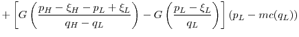 \displaystyle +\left[G\left(\frac{p_H-\xi_H-p_L+\xi_L}{q_H-q_L}\right)-G\left(\frac{p_L-\xi_L}{q_L}\right)\right] (p_L - mc(q_L))