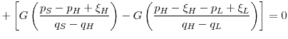 \displaystyle +\left[G\left(\frac{p_S-p_H+\xi_H}{q_S-q_H}\right) - G\left(\frac{p_H-\xi_H-p_L+\xi_L}{q_H-q_L}\right)\right] = 0
