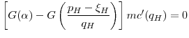 \displaystyle \left[G(\alpha) - G\left(\frac{p_H-\xi_H}{q_H}\right)\right]mc'(q_H) = 0