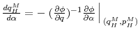  \frac{dq_H^M}{d\alpha} = -\left.(\frac{\partial\phi}{\partial q})^{-1}\frac{\partial\phi}{\partial\alpha}\right\arrowvert_{(q_H^M,p_H^M)}