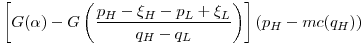\displaystyle \left[G(\alpha)-G\left(\frac{p_H-\xi_H-p_L+\xi_L}{q_H-q_L}\right)\right] (p_H - mc(q_H))