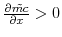  \frac{\partial \tilde{mc}}{\partial x}>0