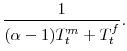 \displaystyle \frac{1}{(\alpha-1)T_t^m+T_t^f}.