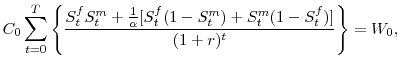 \displaystyle C_0 \sum_{t=0}^{T}\left\{\frac{S_t^fS_t^m+\frac{1}{\alpha}[S_t^f(1-S_t^m)+S_t^m(1-S_t^f)]}{(1+r)^t}\right\}=W_0,