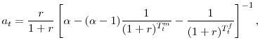\displaystyle a_t=\frac{r}{1+r}\left[\alpha-(\alpha-1)\frac{1}{(1+r)^{T_t^{m}}}-\frac{1}{(1+r)^{T_t^{f}}}\right]^{-1},