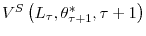  V^{S}\left( L_{\tau },\theta_{\tau+1}^{\ast},\tau+1\right) 
