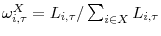  \omega_{i,\tau}^{X}=L_{i,\tau}/\sum_{i\in X}% L_{i,\tau}