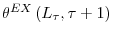  \theta^{EX}\left( L_{\tau}% ,\tau+1\right) 