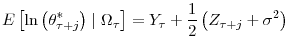 \displaystyle E\left[ \ln\left( \theta_{\tau+j}^{\ast}\right) \mid\Omega_{\tau}\right] =Y_{\tau}+\frac{1}{2}\left( Z_{\tau+j}+\sigma^{2}\right)
