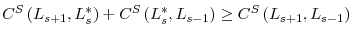\displaystyle C^{S}\left( L_{s+1},L_{s}^{\ast}\right) +C^{S}\left( L_{s}^{\ast}% ,L_{s-1}\right) \geq C^{S}\left( L_{s+1},L_{s-1}\right)