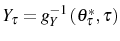  Y_{\tau}=g_{Y}^{-1}\left( \theta_{\tau}^{\ast} ,\tau\right) 