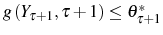  g\left( Y_{\tau+1},\tau+1\right) \leq\theta_{\tau+1}^{\ast}