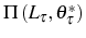  \Pi\left( L_{\tau },\theta_{\tau}^{\ast}\right) 