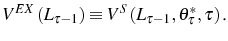 \displaystyle V^{EX}\left( L_{\tau-1}\right) \equiv V^{S}\left( L_{\tau-1},\theta_{\tau }^{\ast},\tau\right) \text{.} 