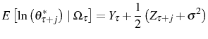 \displaystyle E\left[ \ln\left( \theta_{\tau+j}^{\ast}\right) \mid\Omega_{\tau}\right] =Y_{\tau}+\frac{1}{2}\left( Z_{\tau+j}+\sigma^{2}\right)
