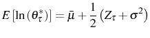 \displaystyle E\left[ \ln\left( \theta_{\tau}^{\ast}\right) \right] =\bar{\mu}+\frac {1}{2}\left( Z_{\tau}+\sigma^{2}\right)