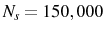  N_{s}=150,000