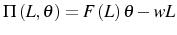 \displaystyle \Pi\left( L,\theta\right) =F\left( L\right) \theta-wL